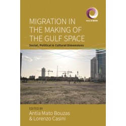 Migration in the Making of the Gulf Space: Social, Political, and Cultural Dimensions