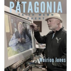Patagonia: Taith Mewn Paent