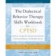 The Dialectical Behavior Therapy Skills Workbook for C-PTSD: Heal from Complex Post-Traumatic Stress Disorder, Find Emotional Balance, and Take Back Your Life