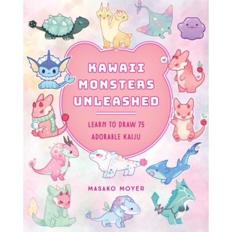 Kawaii Monsters Unleashed: Learn to Draw 75 Adorable Kaiju