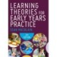 Learning Theories for Early Years Practice