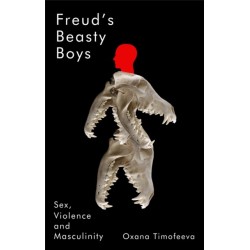 Freud's Beasty Boys: Sex, Violence and Masculinity