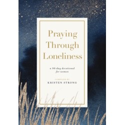Praying Through Loneliness: A 90-Day Devotional for Women