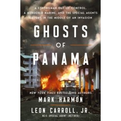 Ghosts of Panama: A Strongman Out of Control, A Murdered Marine, and the Special Agents Caught in the Middle of an Invasion