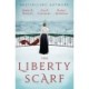 The Liberty Scarf: A Story of Three Women, One War, and a Scarf That Binds Them Together