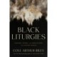 Black Liturgies: Prayers, poems and meditations for staying human