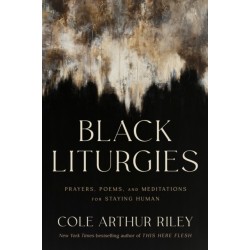 Black Liturgies: Prayers, poems and meditations for staying human