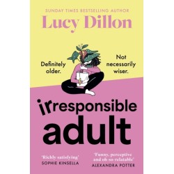 Irresponsible Adult: warm and witty, this is the perfect novel for anyone who is growing up disgracefully!