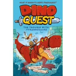 Dino Quest: The Trouble with Tyrannosaurs: What If Knights Rode Dinosaurs?