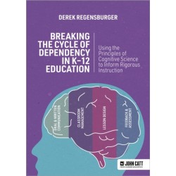 Breaking the Cycle of Dependency in K-12 Education: Using Cognitive Science to Guide Instruction