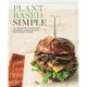 Plant-Based Simple: 150 Delicious Whole-Food, Nutrient-Dense Recipes for Healthy Living
