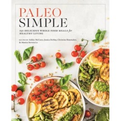 Paleo Simple: 150 Delicious Whole Food Meals for Healthy Living