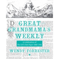 Great Grandmama's Weekly: A Celebration of The Girl's Own Paper 1880-1901
