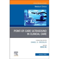 Point-of-Care Ultrasound in Clinical Care, An Issue of Medical Clinics of North America