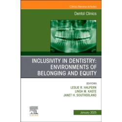 Inclusivity in Dentistry: Environments of Belonging and Equity, An Issue of Dental Clinics of North America