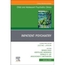 Inpatient Psychiatry, An Issue of Child and Adolescent Psychiatric Clinics of North America