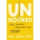 Unhooked: Free Yourself from Addiction Forever