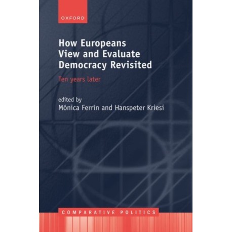 How Europeans View and Evaluate Democracy Revisited: Ten Years Later