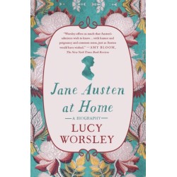 Jane Austen at Home: A Biography