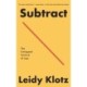 Subtract: The Untapped Science of Less