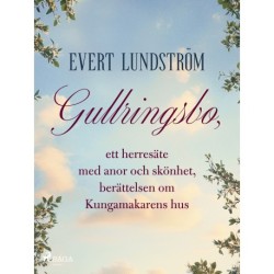 Gullringsbo, ett herresäte med anor och skönhet, berättelsen om Kungamakarens hus