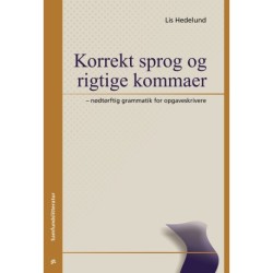 Korrekt sprog og rigtige kommaer: nødtørftig grammatik for opgaveskrivere