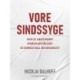 Vore sindssyge