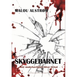 Skyggebarnet: Når moderkærlighed bliver til had 