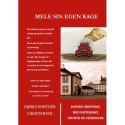 Mele sin egen kage: Ordsprog og vendinger med historiske udtryk