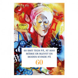 60 små tegn på, at man måske er blevet en moden kvinde på 60