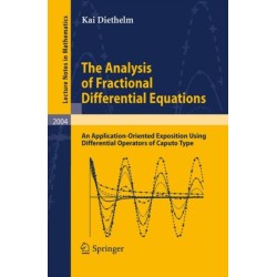 The Analysis of Fractional Differential Equations: An Application-Oriented Exposition Using Differential Operators of Caputo Type