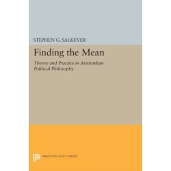 Finding the Mean: Theory and Practice in Aristotelian Political Philosophy