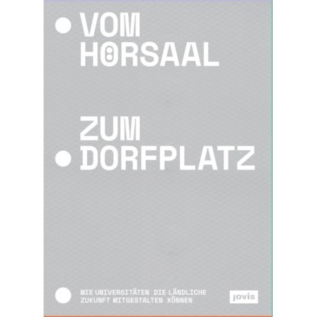 Vom Horsaal zum Dorfplatz: Wie Universitaten die landliche Zukunft mitgestalten konnen