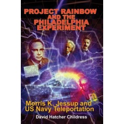 Project Rainbow and the Philadelphia Experiment: Morris K. Jessup and Us Navy Teleportation