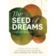 The Seed of Dreams: A Practical Guide to Growing Bold Visions in the Garden of Your Life