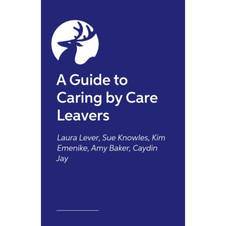 The Insider’s Guide to Foster Care: What Care Leavers Need You to Know