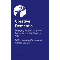 The Creative Dementia Practice Handbook: Arts for Health and Wellbeing