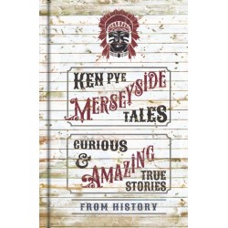 Merseyside Tales: Curious and Amazing True Stories from History