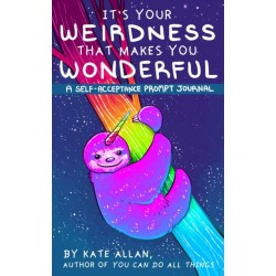 It's Your Weirdness that Makes You Wonderful: A Self-Acceptance Prompt Journal (Positive Mental Health Teen Journal)