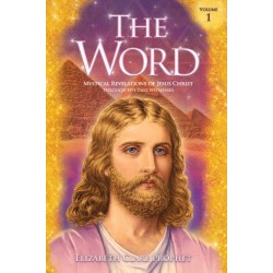 The Word - Volume 1: 1958-1965: Mystical Revelations of Jesus Christ Through His Two Witnesses