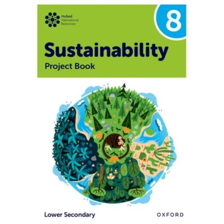 Oxford International Sustainability: Project Book 8 (Lower Secondary)