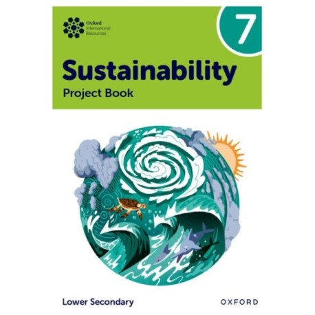 Oxford International Sustainability: Project Book 7 (Lower Secondary)