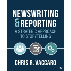 News Writing and Reporting: A Strategic Approach to Storytelling