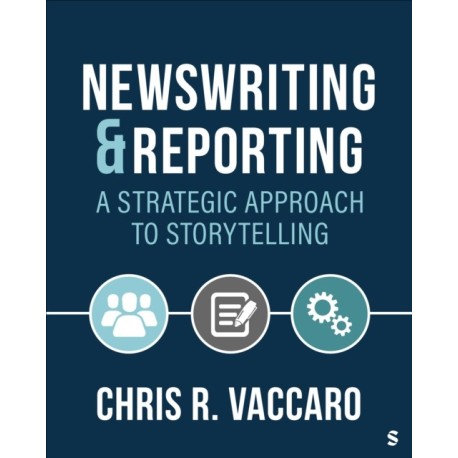 News Writing and Reporting: A Strategic Approach to Storytelling