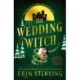 The Wedding Witch: The new bewitching rom-com from the author of the TikTok hit, THE EX HEX!