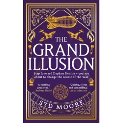The Grand Illusion: Enter a world of magic, mystery, war and illusion from the bestselling author Syd Moore