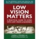 Low Vision Matters: A Practical Guide to Living with Low Vision & Blindness