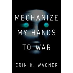 Mechanize My Hands to War