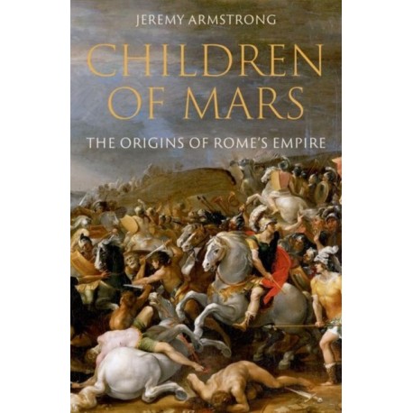 Children of Mars: The Origins of Rome's Empire