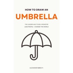 How to Draw an Umbrella: Lead People - Change the World